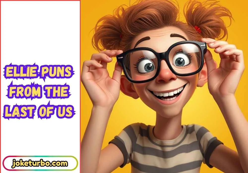 Ellie Puns from The Last of Us