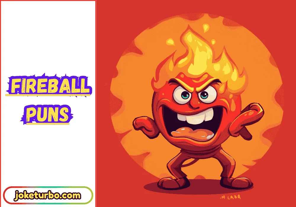 Fireball Puns