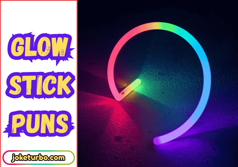Glow Stick Puns