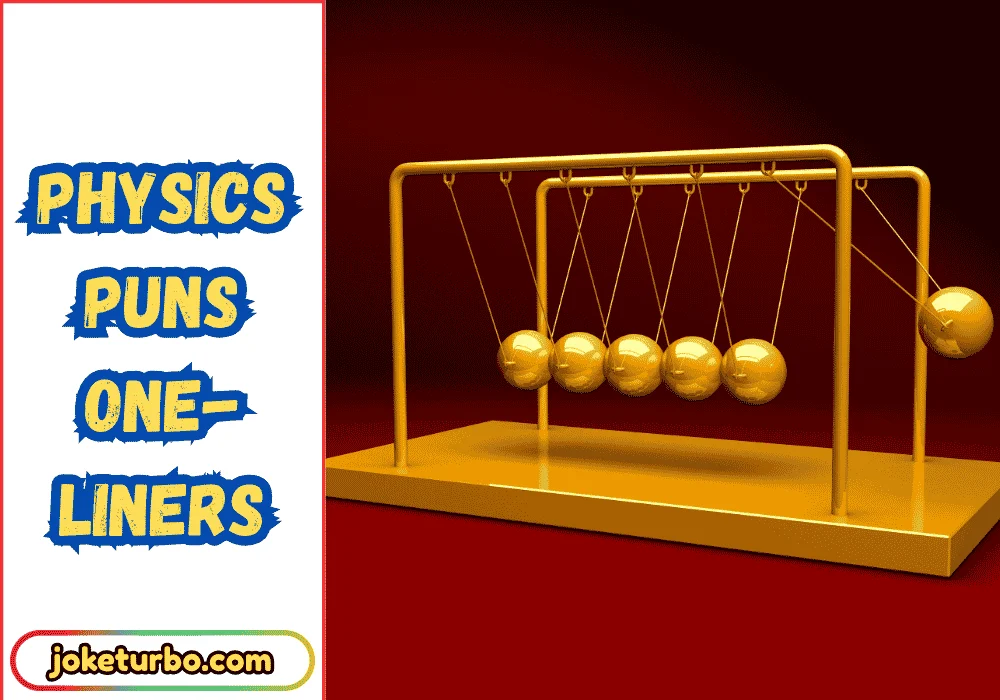 Physics Puns One-Liners